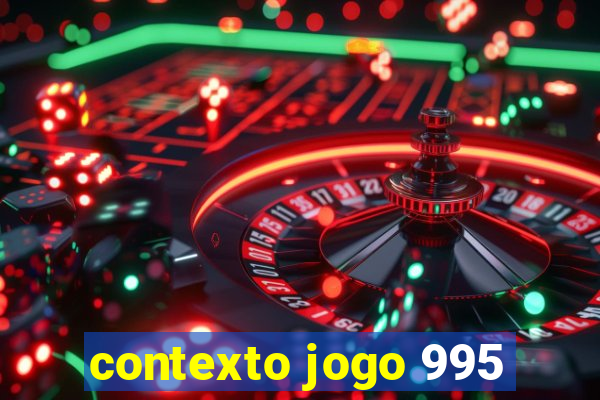 contexto jogo 995